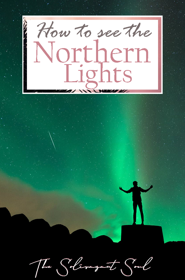 Best tips on how to see the Northern Lights - The Solivagant